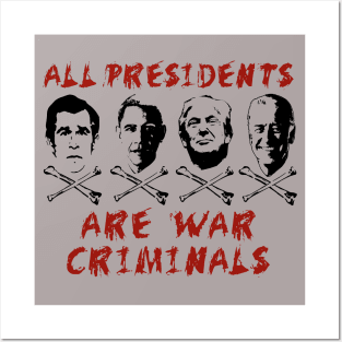 All Presidents Are War Criminals - Anti War, Anti Imperialist, Anti Imperialism Posters and Art